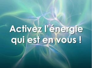Activez l'énergie qui est en vous !